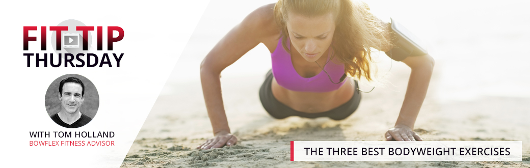Fit Tip Thursday: The Three Best Bodyweight Exercises